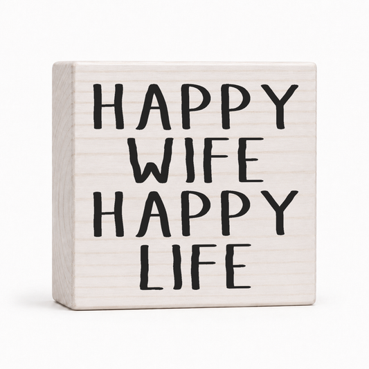 Happy Wife Happy Life 4x4 wood block sign by Sawyer's Mill