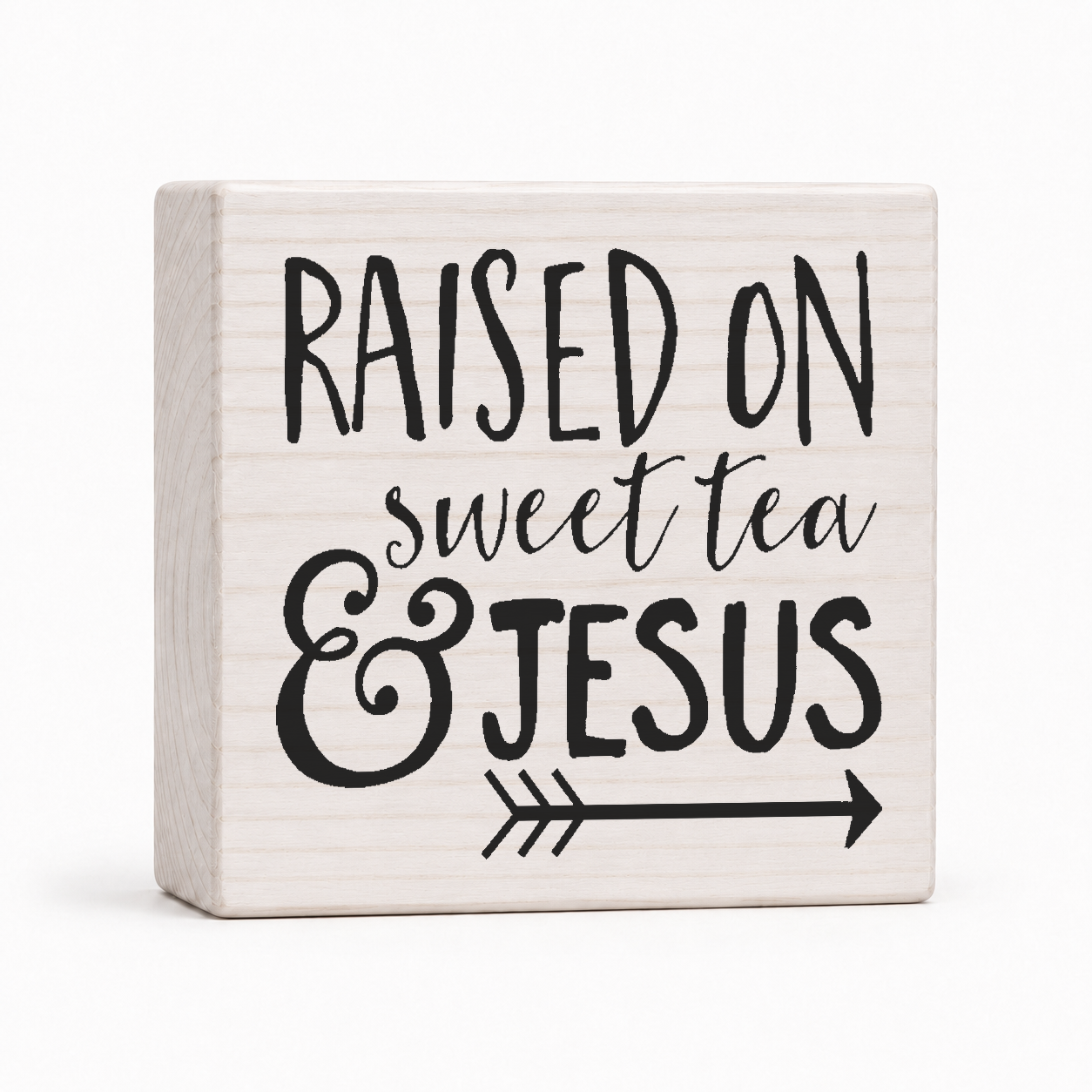 Raised on Sweet Tea and Jesus 4x4 wood block sign by Sawyer's Mill