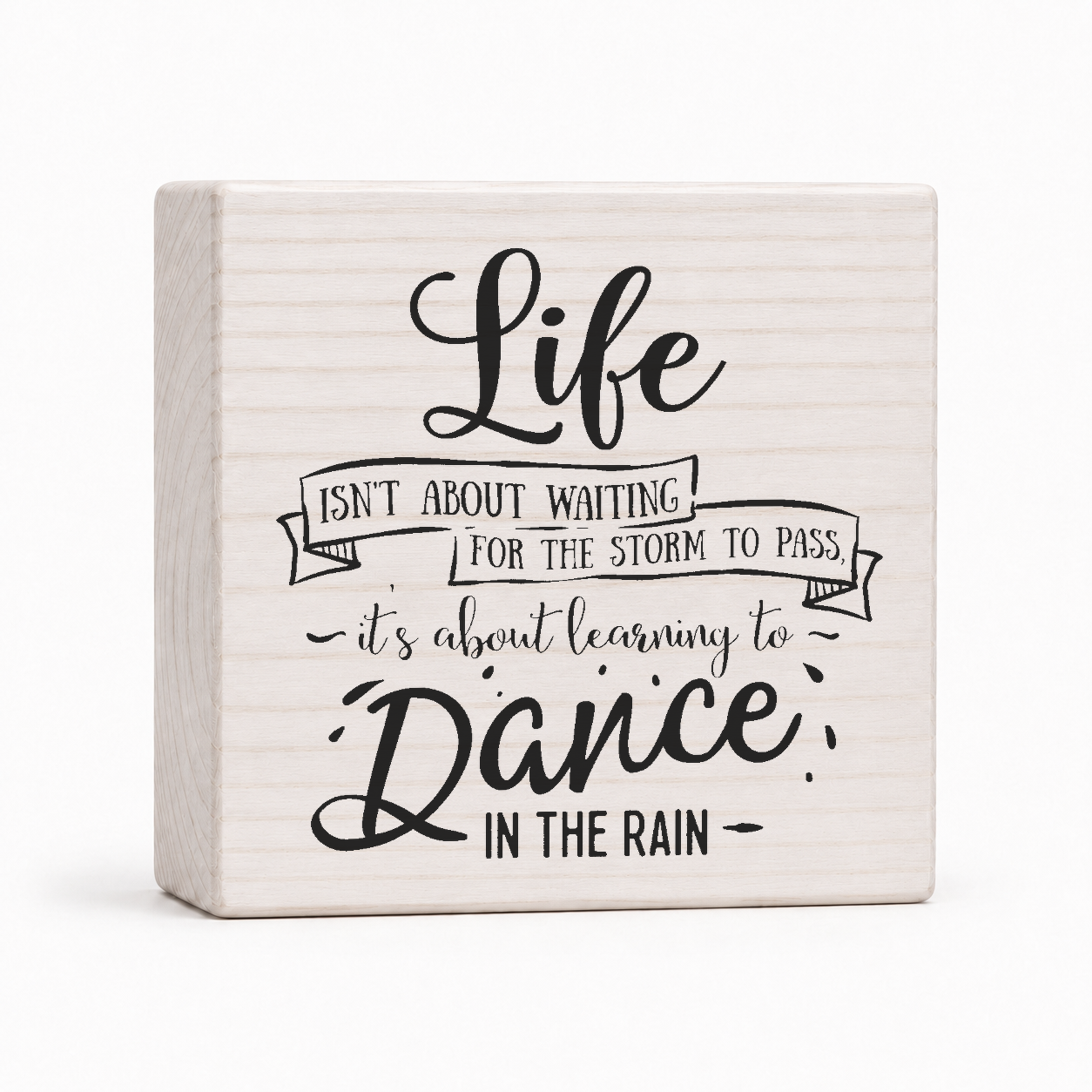 Learning to Dance in the Rain 4x4 wood block sign by Sawyer's Mill