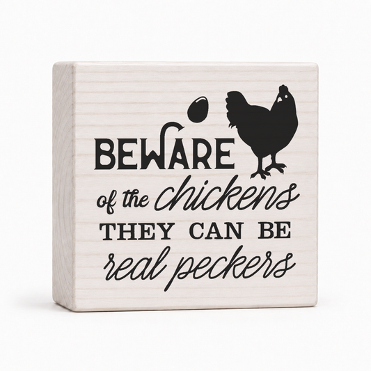Beware of the Chickens 4x4 wood block sign by Sawyer's Mill