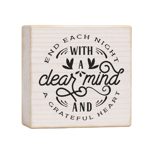 End Each Night With a Clear Mind and a Grateful Heart Wood Block Sign, 4×4 — solid pine