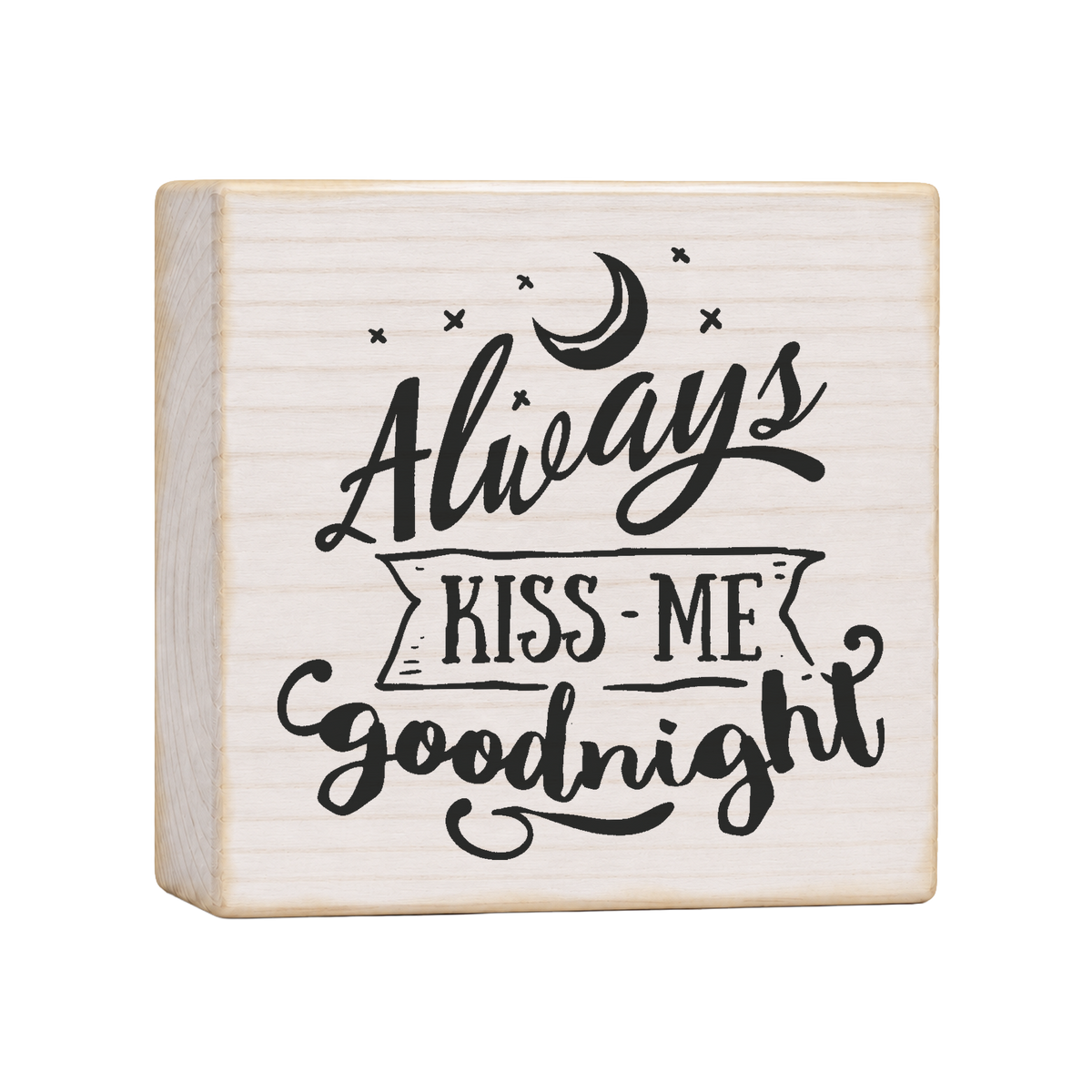 Always Kiss Me Goodnight Wood Block Sign, 4×4 — solid pine