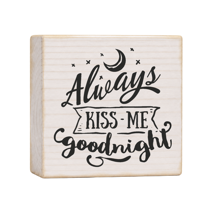 Always Kiss Me Goodnight Wood Block Sign, 4×4 — solid pine