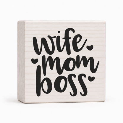 Wife Mom Boss 4x4 wood block sign by Sawyer's Mill