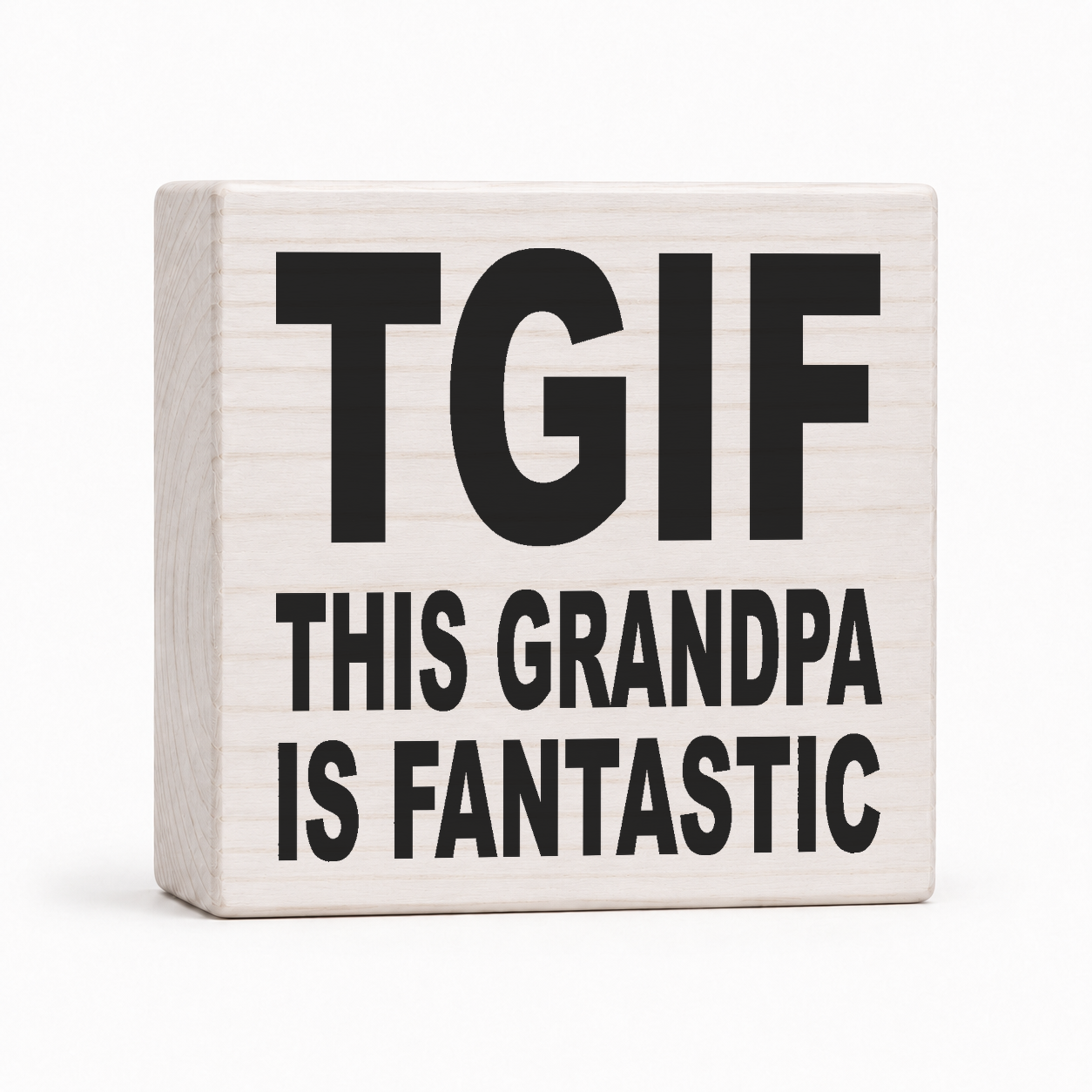 TGIF This Grandpa Is Fantastic 4x4 wood block sign by Sawyer's Mill