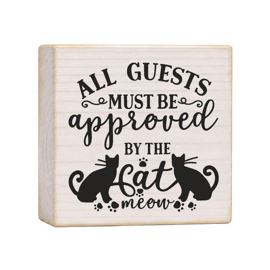All Guests Must Be Approved by the Cat Wood Block Sign, 4×4 — solid pine