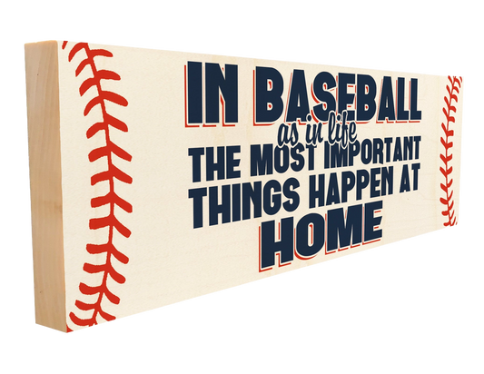 Baseball—Important Things Happen at Home Sign, 4×12