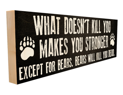 Bears Will Kill You Dead Wood Sign, 4×12