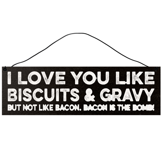 I Love You Like Biscuits & Gravy Wood Sign, 3×10