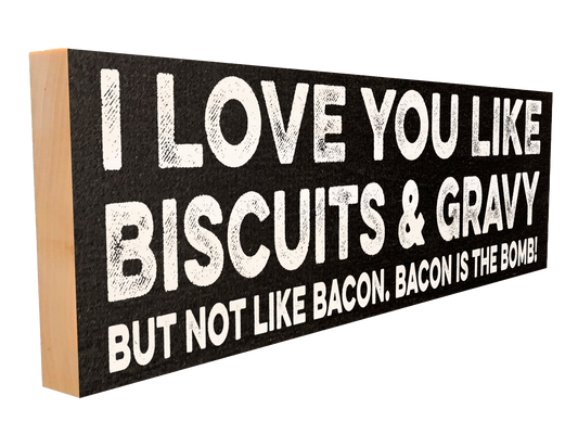 I Love You Like Biscuits & Gravy Wood Sign, 4×12