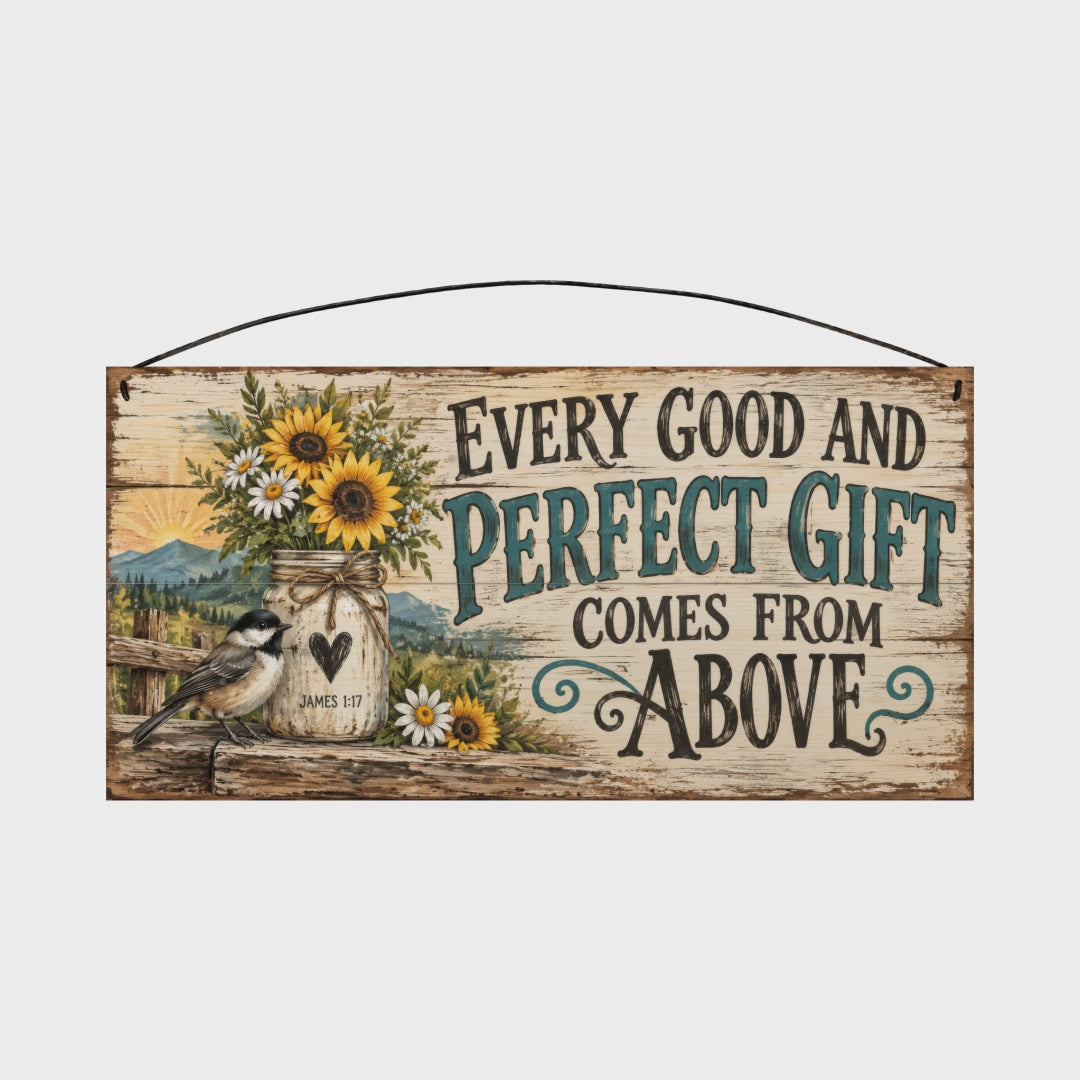 Every Good and Perfect Gift Comes From Above 7x14 wood sign rotating front to back