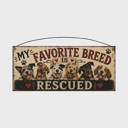 My Favorite Breed Is Rescued Dog Lover Wood Sign, 7×16