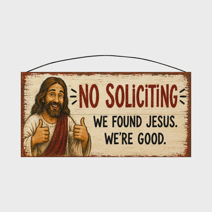 No Soliciting We Found Jesus Funny Wood Sign, 7×14