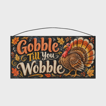 Gobble Till You Wobble Turkey Chalkboard Wood Sign, 7×14
