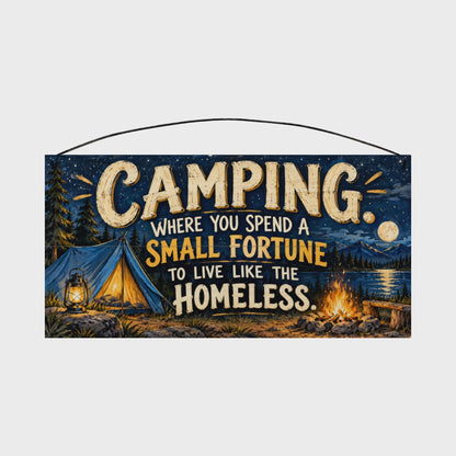 Camping Where You Spend a Small Fortune Campfire Tent Wood Sign, 7×14