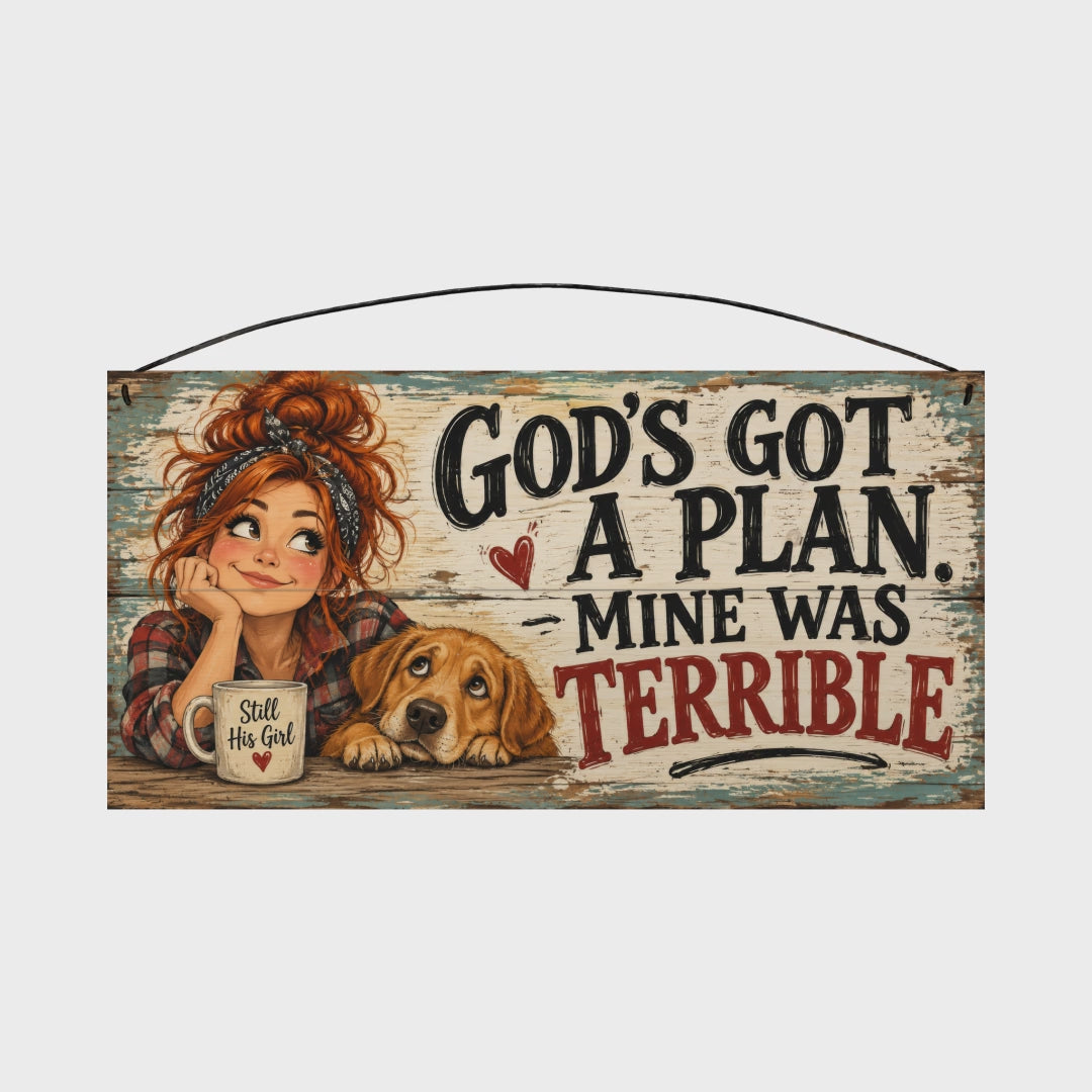 God's Got a Plan, Mine Was Terrible Redhead and Dog 7x14 wood sign rotating front to back