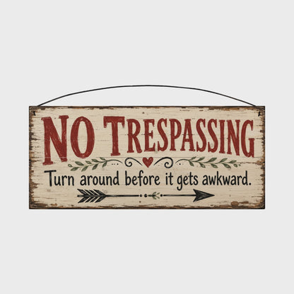 No Trespassing Turn Around Before It Gets Awkward Wood Sign, 7×16
