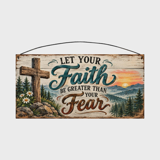 Let Your Faith Be Greater Than Your Fear Teal Script Mountain Sunset 7x14 wood sign rotating front to back