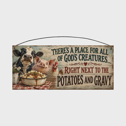 All God's Creatures Right Next to the Potatoes and Gravy Wood Sign, 7×16