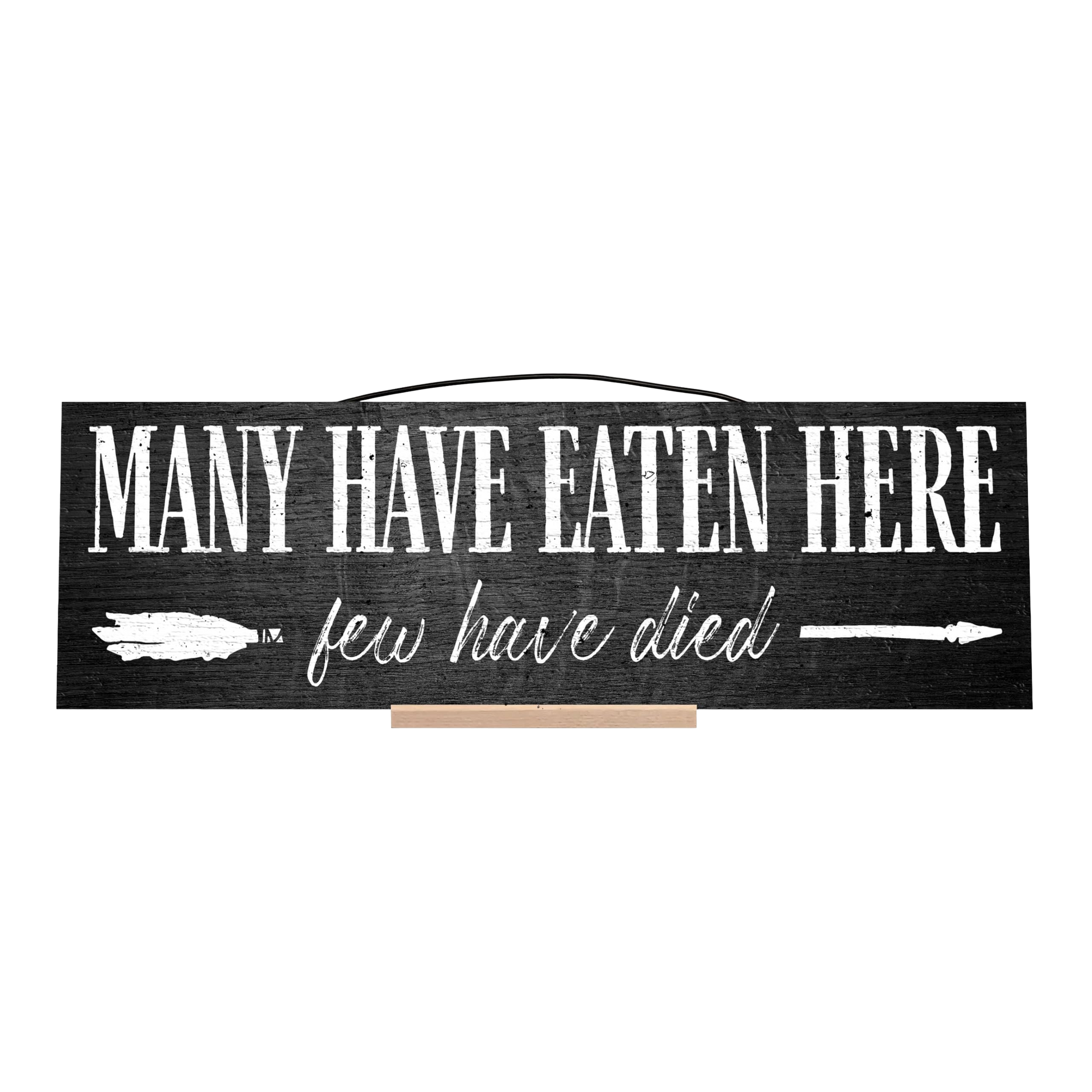 Many Have Eaten Here, Few Have Died Wood Sign, 5×16