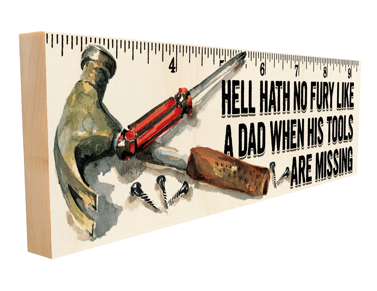 Hell Hath No Fury Like a Dad Whose Tools are Missing. on white background