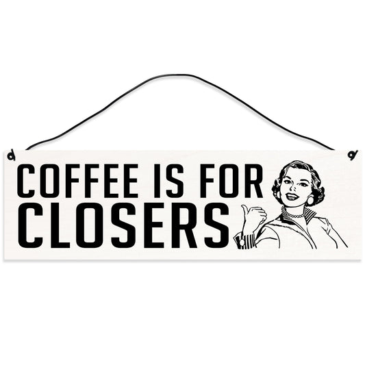 Sawyer's Mill - Coffee is for Closers. Realtor. Wood Sign for Home or Office. Measures 3x10 inches.