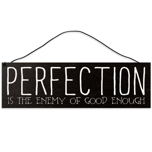 Sawyer's Mill - Perfection is The Enemy of Good Enough. Wood Sign for Home or Office. Measures 3x10 inches.