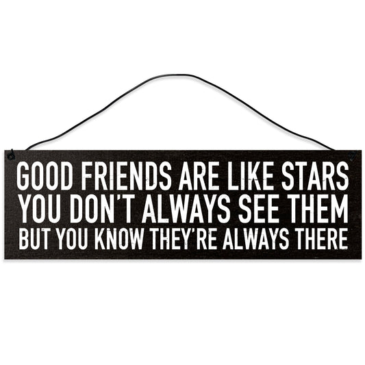 Sawyer's Mill - Good Friends are Like Stars. You Don't Always See Them. Wood Sign for Home or Office. Measures 3x10 inches.