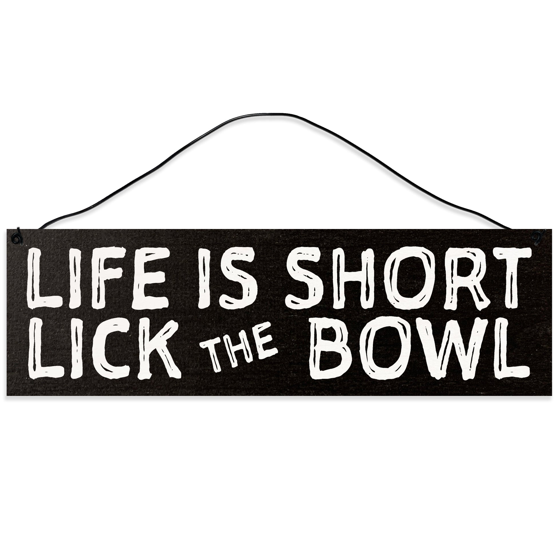 Sawyer's Mill - Life is Short. Lick the Bowl. Wood Sign for Home or Office. Measures 3x10 inches.