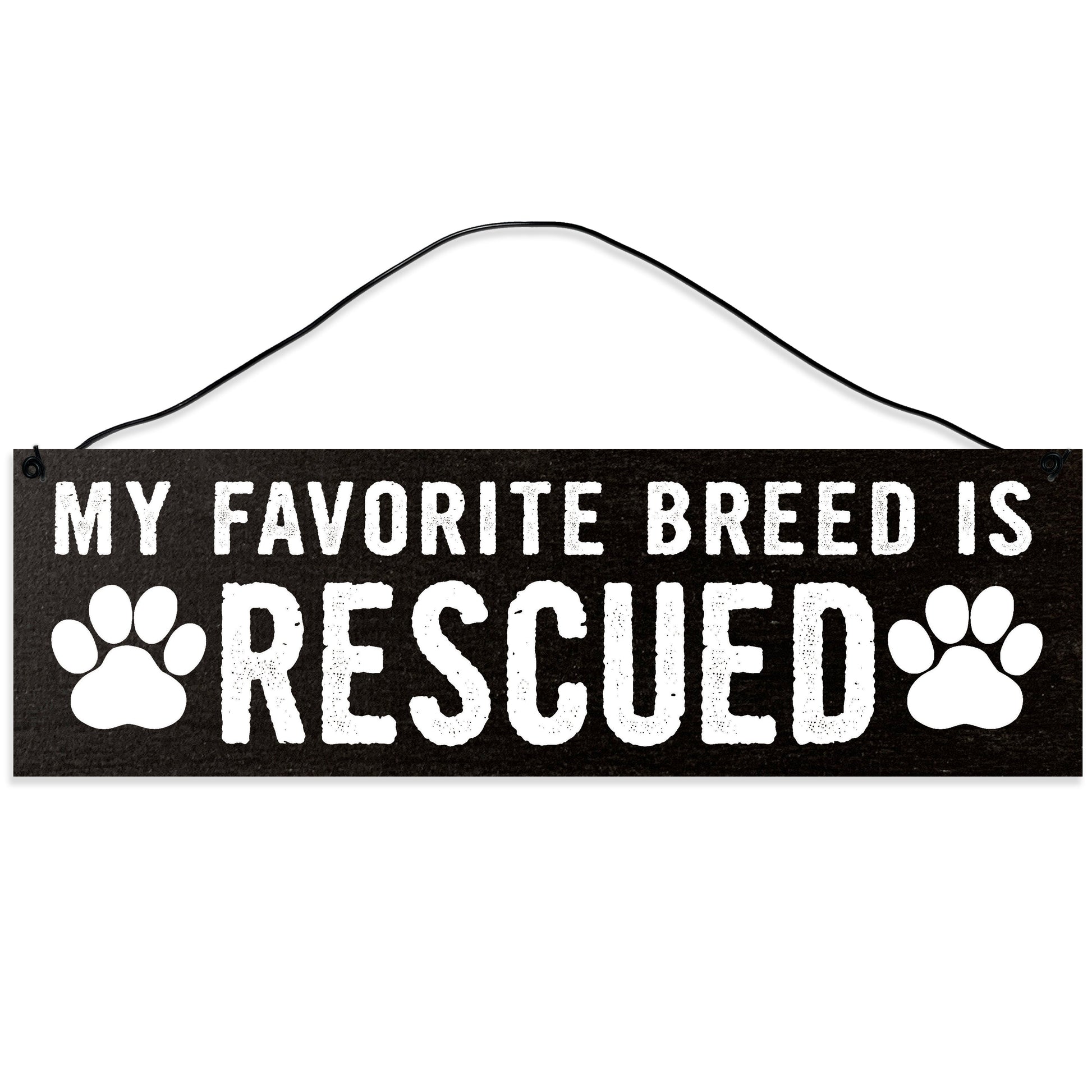 Sawyer's Mill - My Favorite Breed is Rescued. Wood Sign for Home or Office. Measures 3x10 inches.