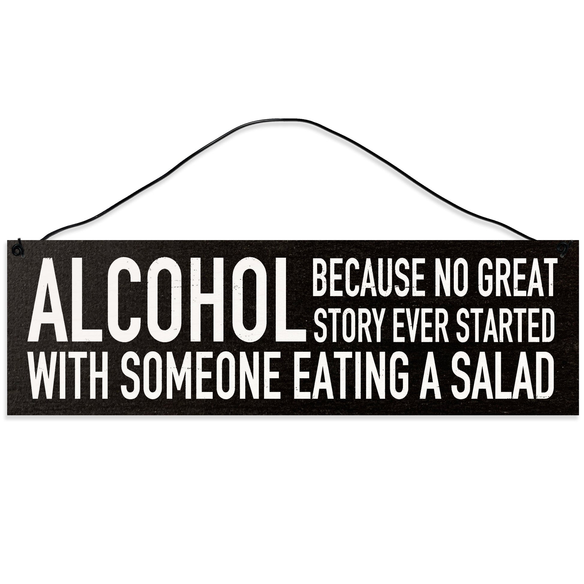 Sawyer's Mill - No Great Story Ever Started with Someone Eating a Salad. Wood Sign for Home or Office. Measures 3x10 inches.