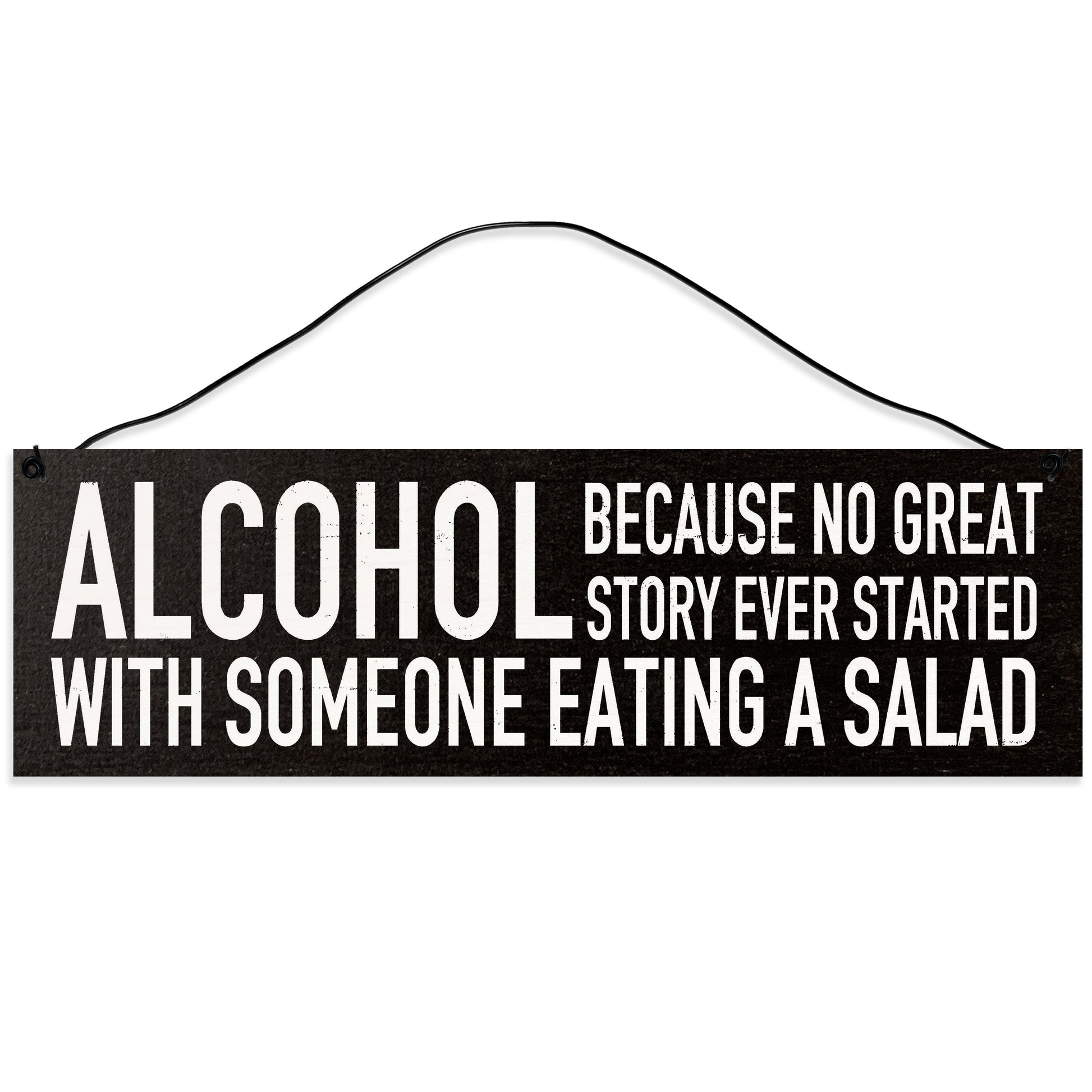 Sawyer's Mill - No Great Story Ever Started with Someone Eating a Salad. Wood Sign for Home or Office. Measures 3x10 inches.