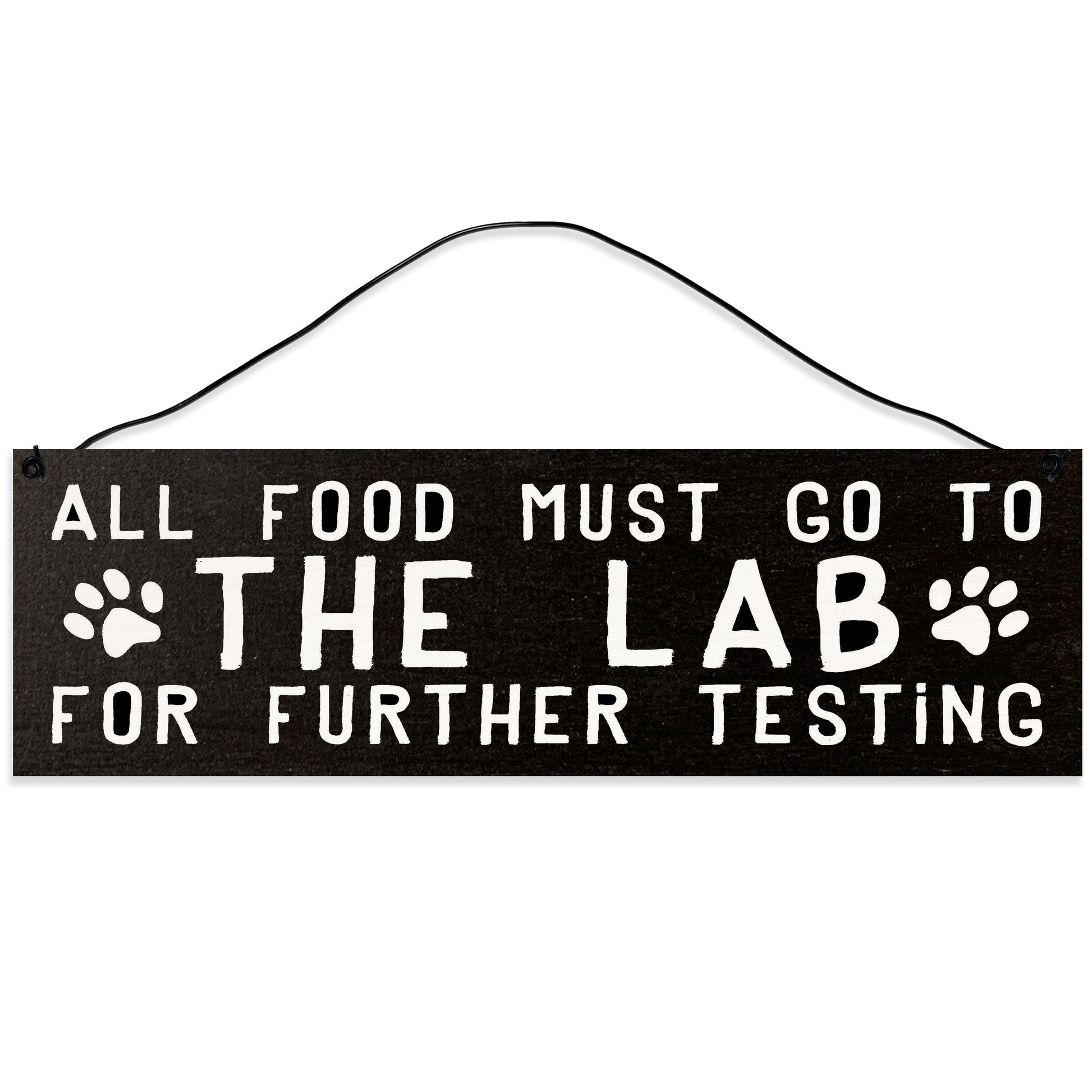 Sawyer's Mill - All Food Must Go to the Lab for Further Testing. Wood Sign for Home or Office. Measures 3x10 inches.