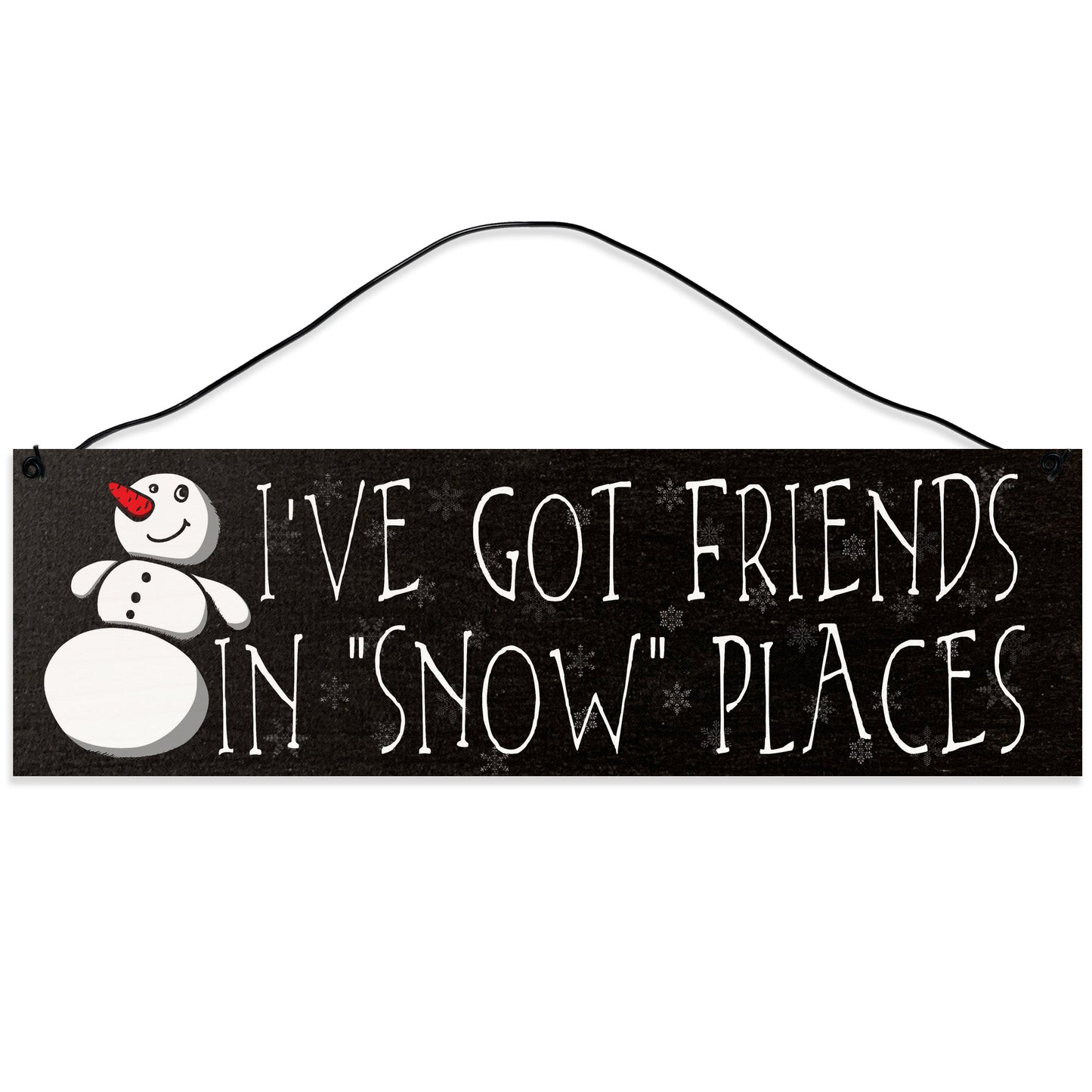 Sawyer's Mill - I've Got Friends in Snow Places. Wood Sign for Home or Office. Measures 3x10 inches.