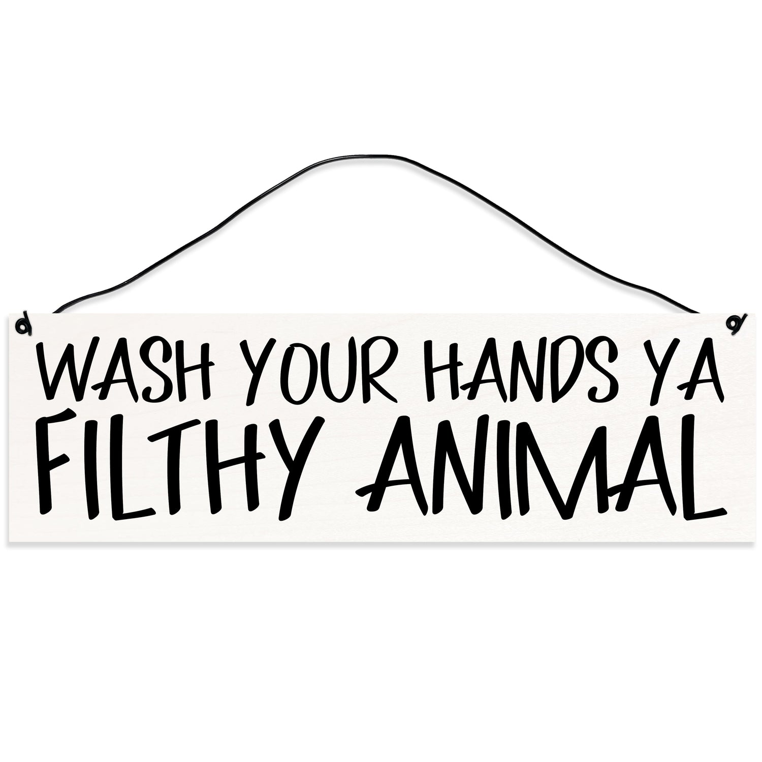 Sawyer's Mill - Wash Your Hands You Filthy Animal. Wood Sign for Home or Office. Measures 3x10 inches.