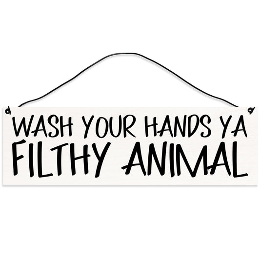 Sawyer's Mill - Wash Your Hands You Filthy Animal. Wood Sign for Home or Office. Measures 3x10 inches.