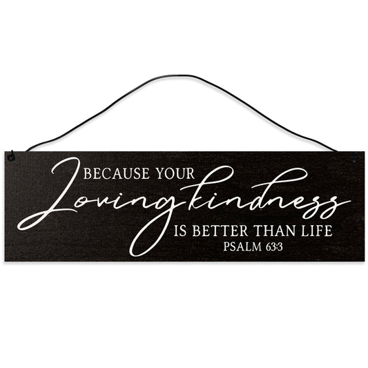 Sawyer's Mill - Because Your Loving Kindness is Better Than Life. Wood Sign for Home or Office. Measures 3x10 inches.