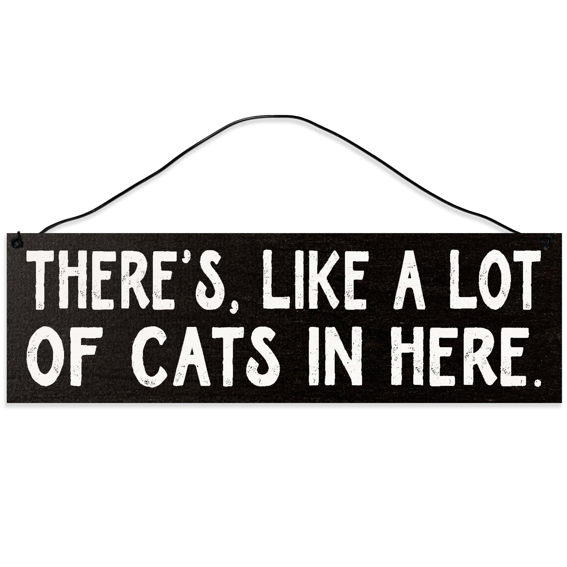 Sawyer's Mill - There's Like a Lot of Cats in Here. Wood Sign for Home or Office. Measures 3x10 inches.