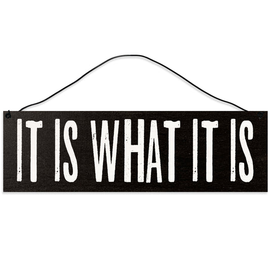 Sawyer's Mill - It is What It is. Wood Sign for Home or Office. Measures 3x10 inches.