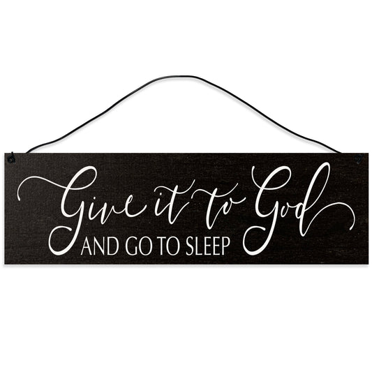 Sawyer's Mill - Give it to God and Go to Sleep. Wood Sign for Home or Office. Measures 3x10 inches.