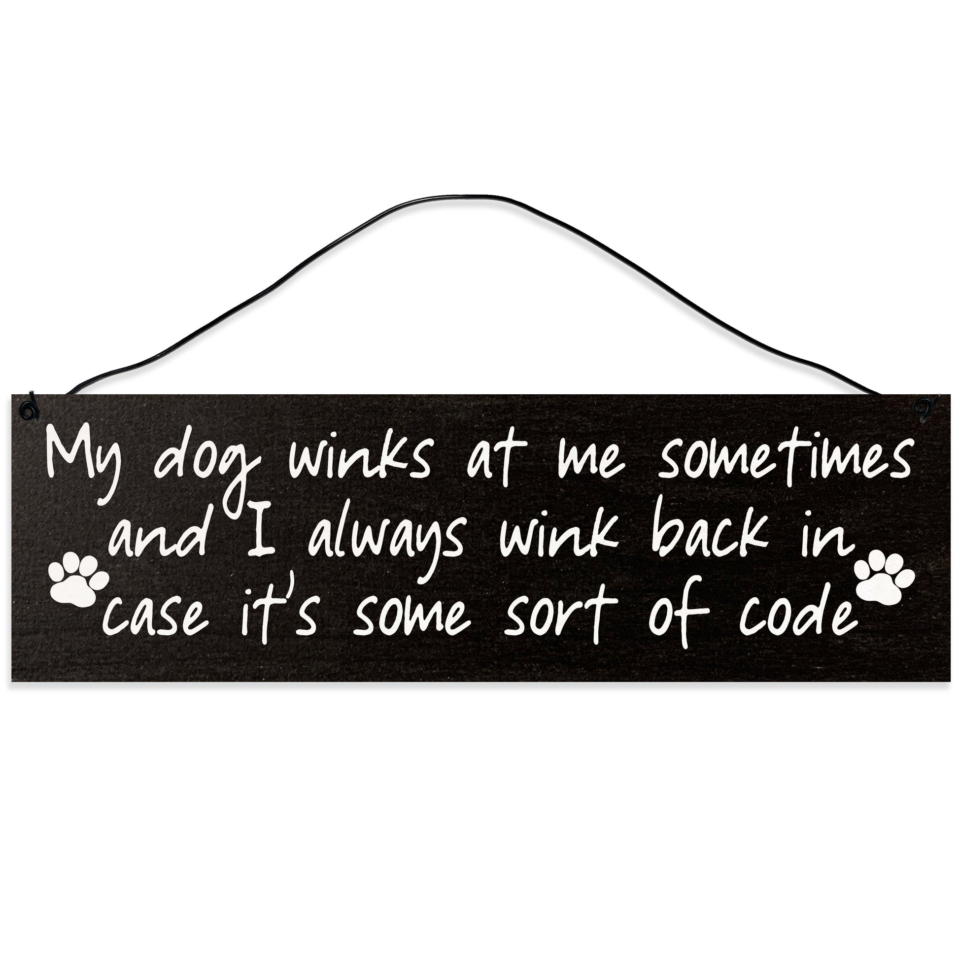 Sawyer's Mill - My Dog Winks at Me Sometimes. Wood Sign for Home or Office. Measures 3x10 inches.