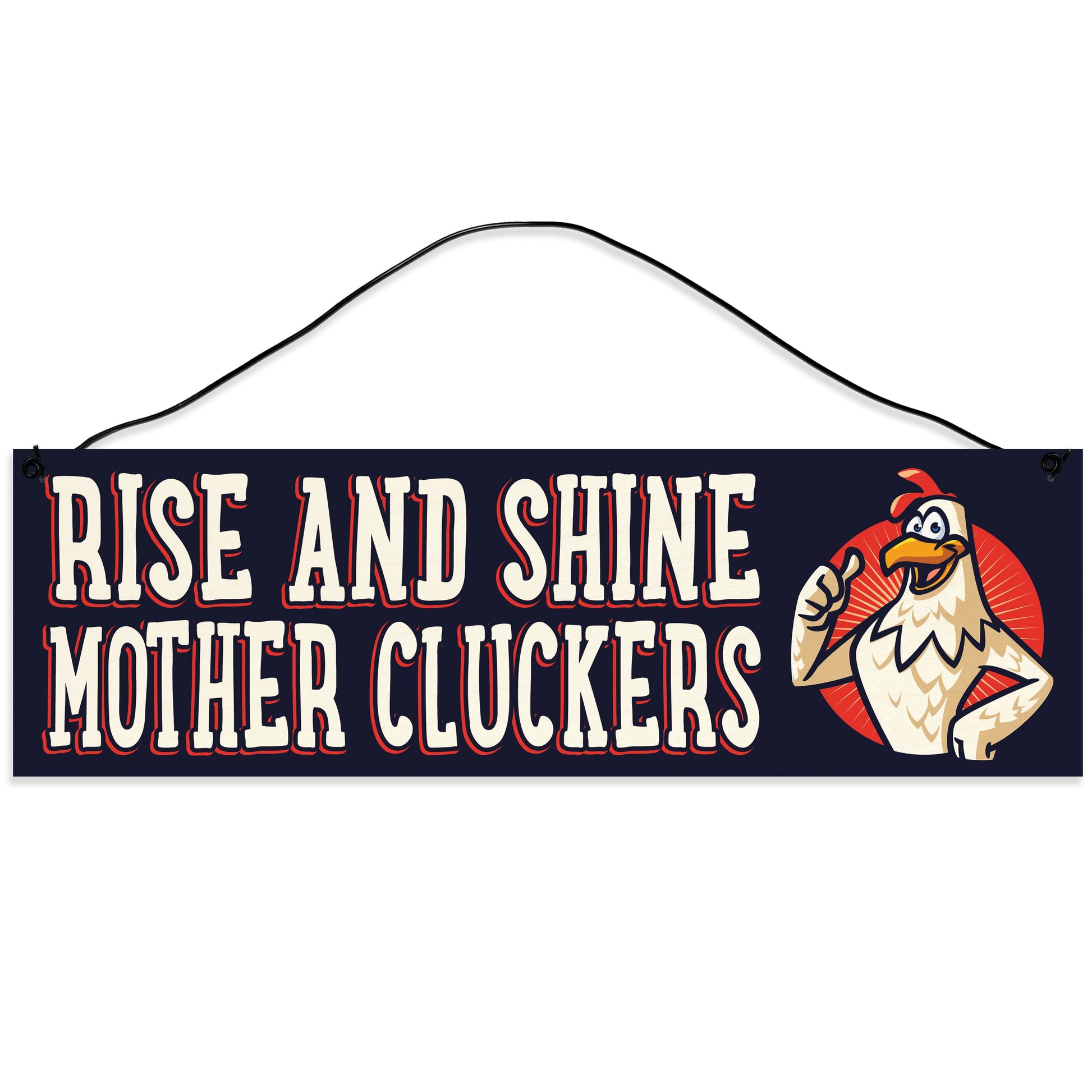 Sawyer's Mill - Rise and Shine Mother Cluckers. Wood Sign for Home or Office. Measures 3x10 inches.