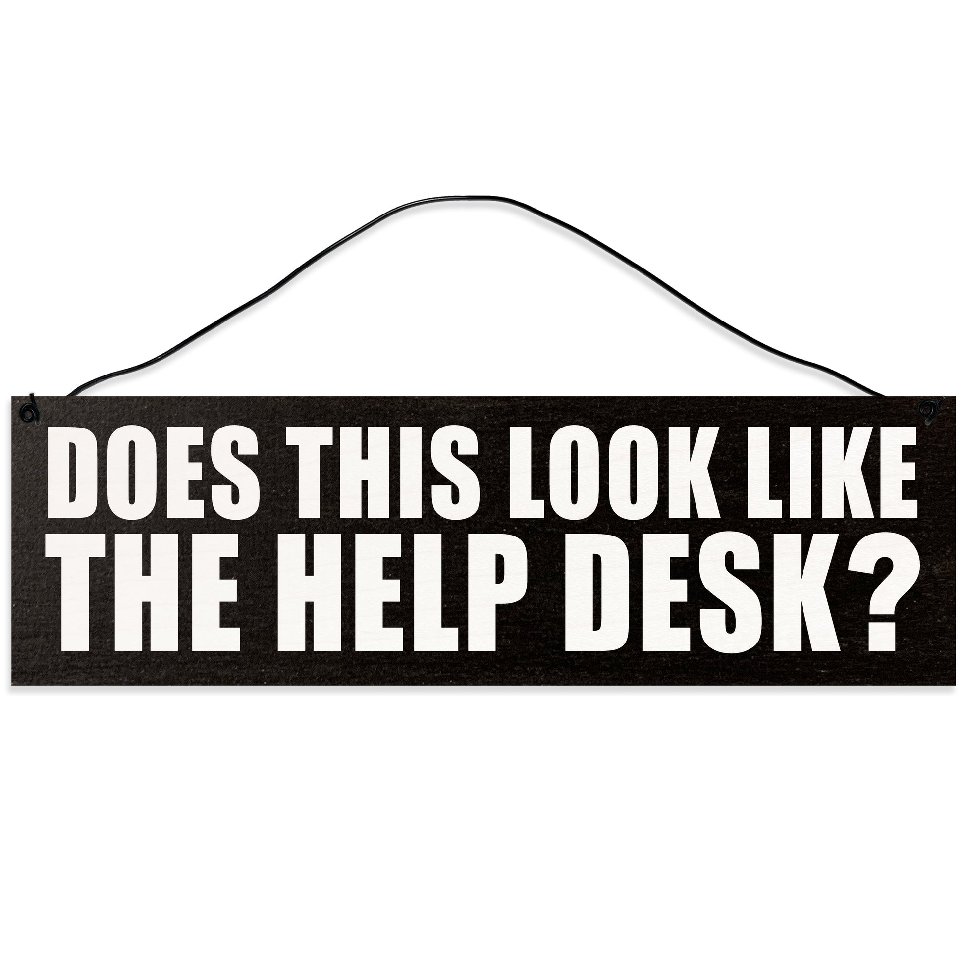 Sawyer's Mill - Does This Look Like The Help Desk? Wood Sign for Home or Office. Measures 3x10 inches.