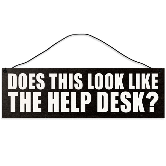 Sawyer's Mill - Does This Look Like The Help Desk? Wood Sign for Home or Office. Measures 3x10 inches.