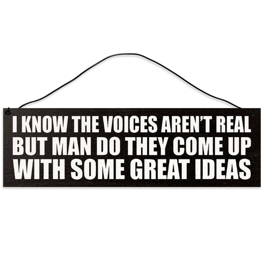 Sawyer's Mill - The Voices aren't Real but Man do They come up with some Great Ideas. Wood Sign for Home or Office. Measures 3x10 inches.