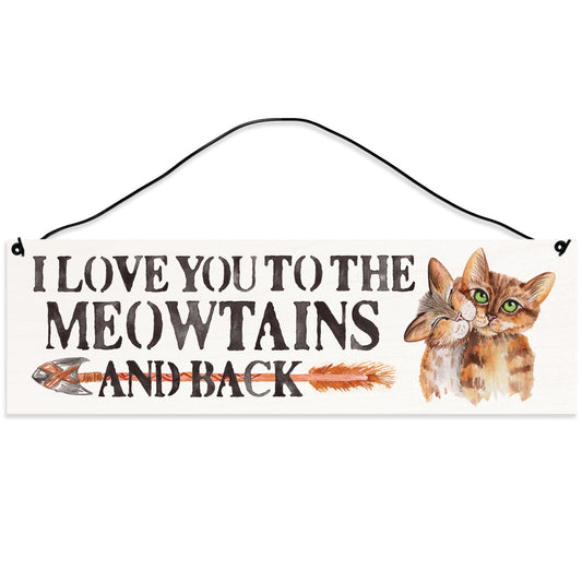 Sawyer's Mill - I love You to the MEOW-TAINS and Back. Cat. Wood Sign for Home or Office. Measures 3x10 inches.