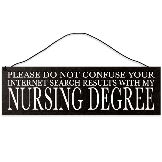 Sawyer's Mill - Please Do Not Confuse Your Internet Search with My Nursing Degree. Wood Sign for Home or Office. Measures 3x10 inches.