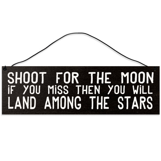 Sawyer's Mill - Shoot for The Moon. If You Miss, Then You Will Land Among The Stars. Wood Sign for Home or Office. Measures 3x10 inches.
