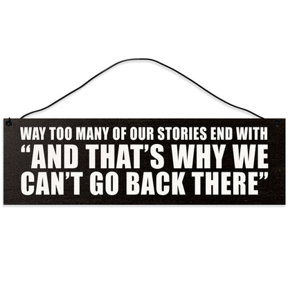 Sawyer's Mill - That's Why We Can't Go Back There. Wood Sign for Home or Office. Measures 3x10 inches.
