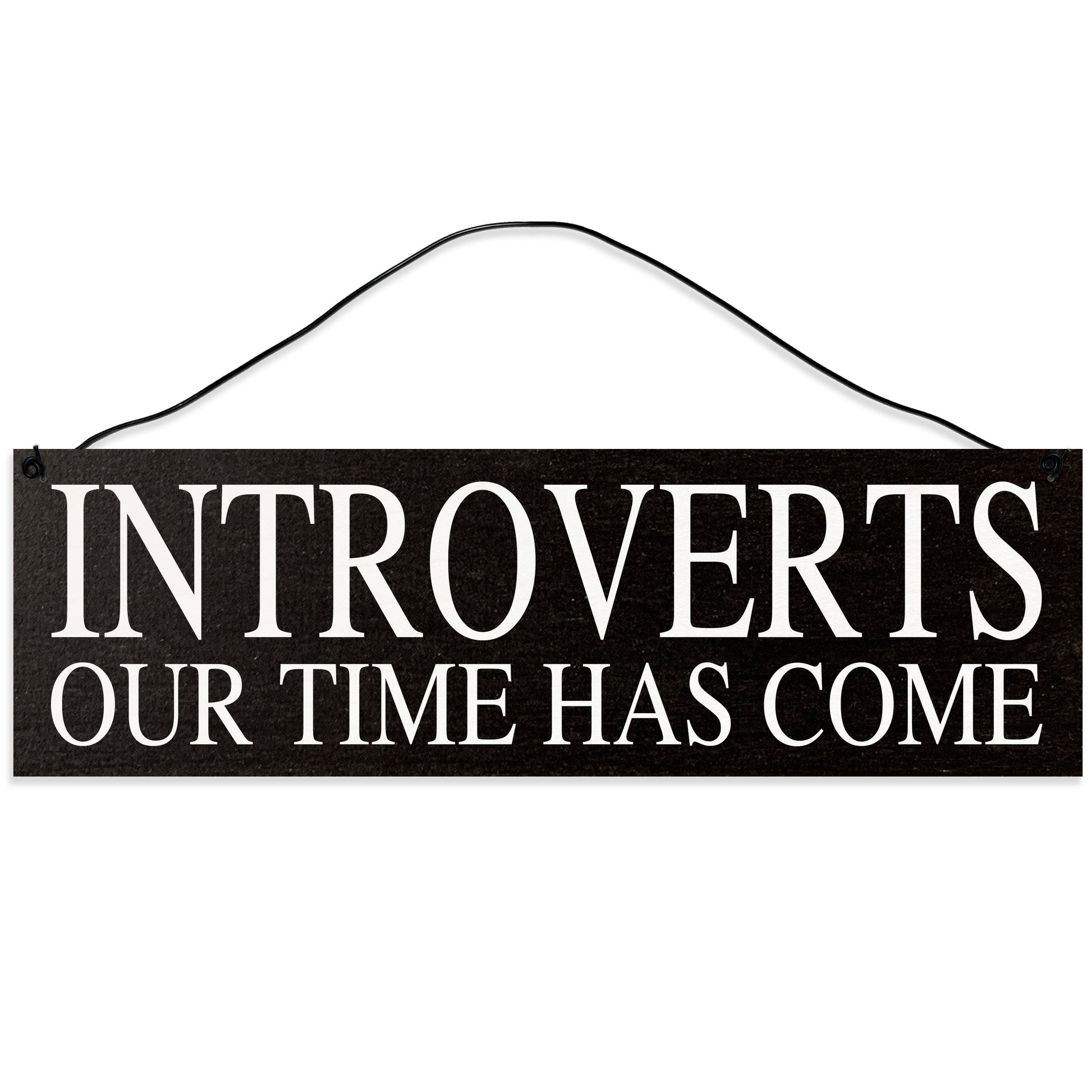 Sawyer's Mill - Introverts. Our Time Has Come. Wood Sign for Home or Office. Measures 3x10 inches.